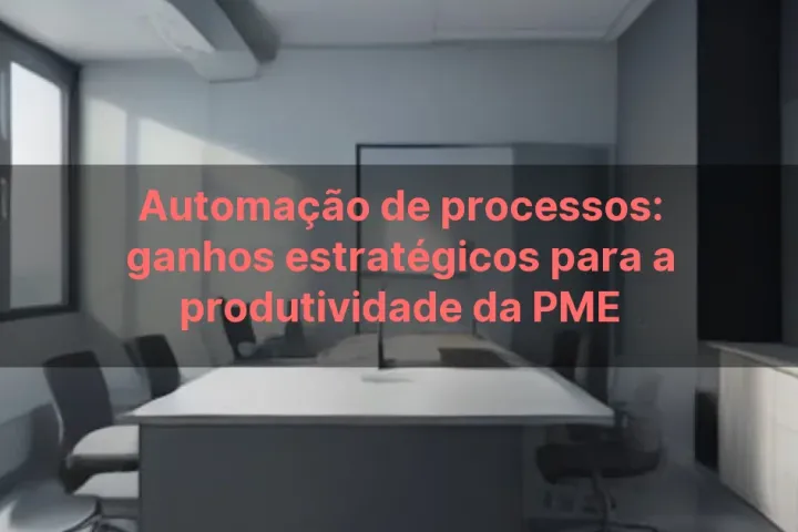 Automação de processos: ganhos estratégicos para a produtividade da PME